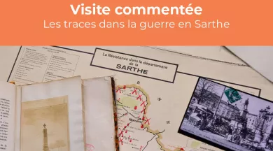 Visite commentée de l'exposition "Les traces dans la guerre en Sarthe" - Ville du Mans